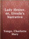 Imagen de portada para Lady Hester, or, Ursula's Narrative